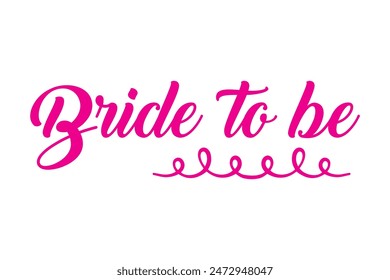  Bride to be. Hand lettering quote for bachelorette party. Vector calligraphy composition text. Typography design.