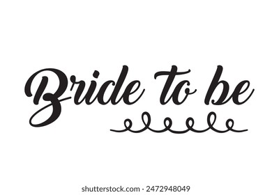  Bride to be. Hand lettering quote for bachelorette party. Vector calligraphy composition text. Typography design.