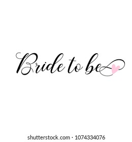 Bride to be, lettering. Card, invitations decoration.