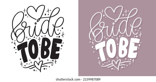 Bride to  be. Lettering hand drawn doodle postcard. Motivation t-shirt design Label. 