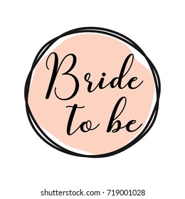 Bride to be round tag with pink background. Bachelorette party/ Bridal shower/ Hen party calligraphy element for invitation card, banner or poster graphic design, lettering vector element.