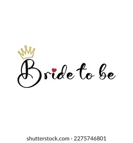 Bride to be. Bride to be. Wedding, bachelorette party, hen party or bridal shower handwritten calligraphy card, banner or poster graphic design lettering vector element.