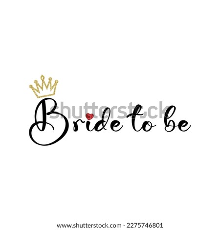Bride to be. Bride to be. Wedding, bachelorette party, hen party or bridal shower handwritten calligraphy card, banner or poster graphic design lettering vector element.