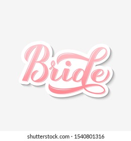 Bride calligraphy hand lettering isolated on white. Perfect sticker for bridal shower, wedding, bachelorette party, hen party. Vector template for t-shirt, banner, typography poster, card. 