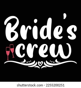 Bride is crew Shirt print template, typography design for shirt, mug, iron, glass, sticker, hoodie, pillow, phone case, etc, perfect design of mothers day fathers day valentine day