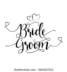 'Bride Groom' -Hand lettering typography text in vector eps 10. Hand letter script wedding sign catch word art design.  Good for scrap booking, posters, textiles, gifts, wedding sets.
