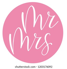 Bride and groom Mr and Mrs wedding label. Modern calligraphy for wedding banner invitation card. Vector illustration.