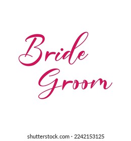 Bride groom quote. Wedding, bachelorette party, hen party or bridal shower handwritten calligraphy card, banner or poster graphic design lettering vector element.