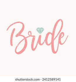 Bride. Grunge bride quote for bachelorette party, wedding designs, cards, invitations, fabrics, prints, stickers. Retro vector Illustration.