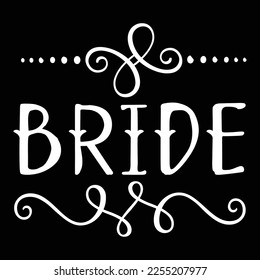 Bride Shirt print template, typography design for shirt, mug, iron, glass, sticker, hoodie, pillow, phone case, etc, perfect design of mothers day fathers day valentine day