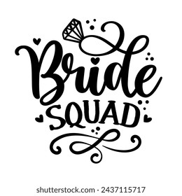 Bride squad - Black hand lettered quote with diamond ring for greeting card, gift tag, label, wedding sets. Groom and bride design. Bachelorette party. Best Bride text with diamond ring.