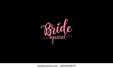 Bride Squad lettering. Wedding decoration with modern calligraphy for bridal shower poster, tee shirt, typography, invitation cards.