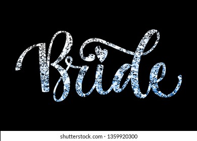 Bride Squad Party silver sparkle calligraphy text - Bride - silver sparkles simple hand write calligraphy in black background. Color design for card, poster, t-shirt prints.