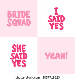 Bride squad, i she said yes, yeah.Vector hand drawn calligraphic brush stroke illustration design. Comics pop art poster, t shirt print, social media blog content, birthday card invitation, vlog cover