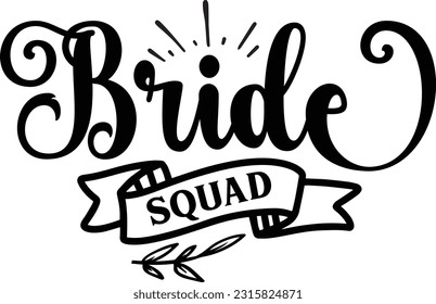 Bride squad svg, wedding SVG Design, wedding quotes design svg