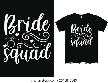 Bride Squad T-Shirt Design, Brides t-shirt, bridal designs