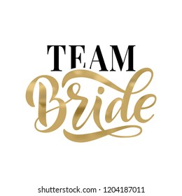 Bride team gold word calligraphy fun design to print on tee, shirt, hoody, poster banner sticker, card. Hand lettering text vector illustration for bachelorette party, hen party bridal shower