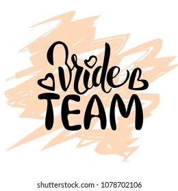 Bride team hand drawn lettering. Vector wedding template.  Element for graphic design bridal shower, hen party 