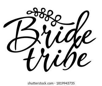 Bride tribe bachelorette party calligraphy design isolated on white. Bride tribe vector lettering print. Wedding funny decoration with modern calligraphy for t-shirt, typography, invitation cards