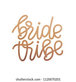 Bride tribe. Brush hand lettering vector illustration. Inspiring quote. Motivating modern calligraphy. Isolated on white background. Golden rose glitter effect.