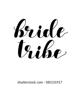 Bride tribe. Brush hand lettering vector illustration. Inspiring quote. Motivating modern calligraphy. Isolated on white background.