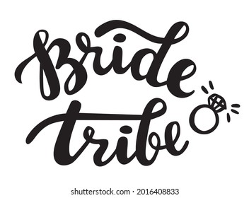 Bride tribe handwritten lettering for hen party. Seasonal quotes and phrases for cards, banners, posters, mug, notebooks, scrapbooking, pillow case and clothes design.