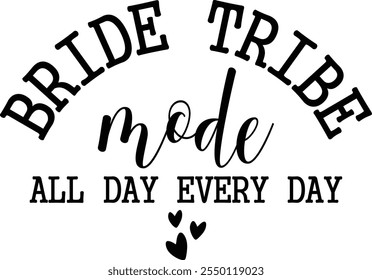 Bride Tribe Mode All Day Every Day T-shirt Design, T-shirt Design, Bride , Bride Shirt, Retro, Funny, Marriage, Bride Gift, Wedding, Engagement, T-shirt