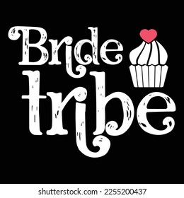 Bride tribe Shirt print template, typography design for shirt, mug, iron, glass, sticker, hoodie, pillow, phone case, etc, perfect design of mothers day fathers day valentine day