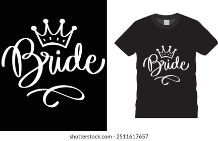 Bride t-shirt design.Bride and Groom vector t shirt design. Ready for poster, banner, Pod.