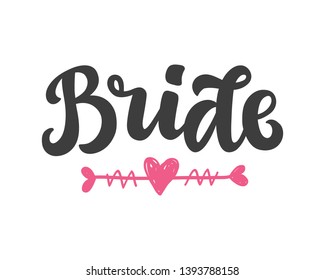 Bride vector hand lettering badge print. Wedding decoration with modern calligraphy for tee shirt, typography, invitation cards. Isolated on white 