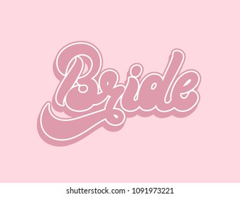 Bride. Vector handwritten lettering isolated. Template for card, poster, banner, print for t-shirt. 