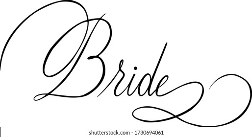 Bride. Wedding quote. Calligraphic design. Hand written vector. Classic style (copperplate).