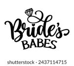 Bride's babes - Black hand lettered quote with diamond ring for greeting card, gift tag, label, wedding sets. Groom and bride design. Bachelorette party. Best Bride text with diamond ring.