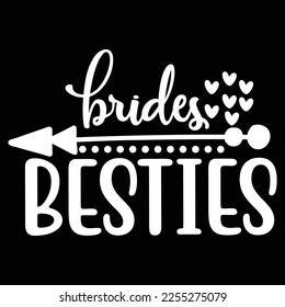 Brides besties Shirt print template, typography design for shirt, mug, iron, glass, sticker, hoodie, pillow, phone case, etc, perfect design of mothers day fathers day valentine day