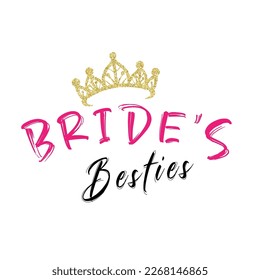 Bride's besties . Wedding, bachelorette party, hen party or bridal shower handwritten calligraphy card, banner or poster graphic design lettering vector element.