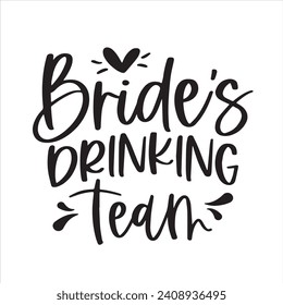 bride's driking team background inspirational positive quotes, motivational, typography, lettering design