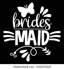 Brides maid Shirt print template, typography design for shirt, mug, iron, glass, sticker, hoodie, pillow, phone case, etc, perfect design of mothers day fathers day valentine day