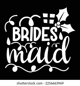 Brides Maid, Shirt Print Template, Typography Design For Shirt, Mugs, Iron, Glass, Stickers, Hoodies, Pillows, Phone Cases, etc, Perfect Design For Mother's Day Father's Day Valentine's Day