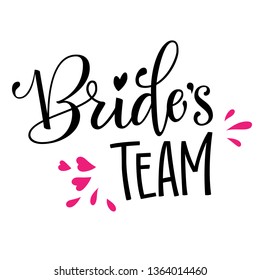 Bride's Team - HenParty simple modern hand write calligraphy and hand draw isolated lettering in pink and black with splash and hearts decor for cards, prints, t-shirt design.