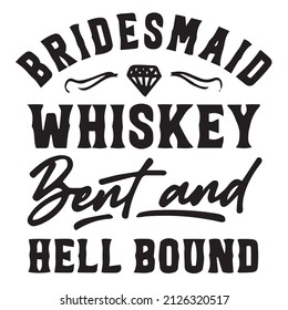 bridesmaid whiskey bent and hell bound background inspirational quotes typography lettering design