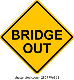 BRIDGE OUT. Bridge closed. Bridge destroyed. Traffic restrictions and bridge in emergency condition. Section closed. Transport disrupted. Risk of structural collapse. Yellow warning rhombus sign.