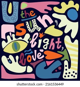 A bright, abstract summer poster with text. Hand drawn. Shapes, circles, eyes. Text "Sun, Light, Love"