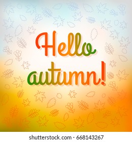 Bright autumnal background with the inscription "Hello Autumn!" And falling autumn leaves. vector illustration