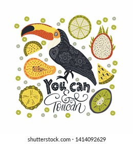 Bright bird Toucan with tropical fruits and lettering quote. Vector illustration in Scandinavian style. Summer card. You can and toucan.