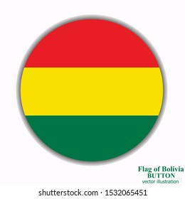Bright button with flag of Bolivia . Happy Bolivia day background. Button with white background. Vector illustration.
