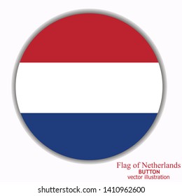 Bright button with flag of Netherlands. Happy Netherlands day background. Bright illustration with holland flag .