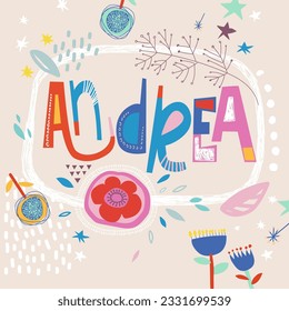 Bright card with beautiful name Andrea in flowers, petals and simple forms. Awesome female name design in bright colors. Tremendous vector background for fabulous designs