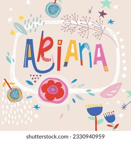 Bright card with beautiful name Ariana in flowers, petals and simple forms. Awesome female name design in bright colors. Tremendous vector background for fabulous designs