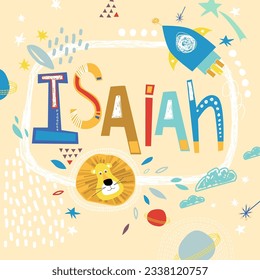 Bright card with beautiful name Isaiah in planets, lion and simple forms. Awesome male name design in bright colors. Tremendous vector background for fabulous designs