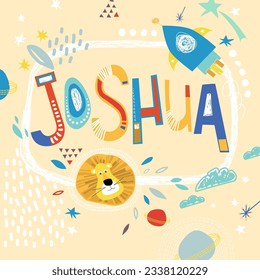 Bright card with beautiful name Joshua in planets, lion and simple forms. Awesome male name design in bright colors. Tremendous vector background for fabulous designs